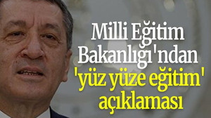 Milli Eğitim Bakanlığı'ndan 'yüz yüze eğitim' açıklaması